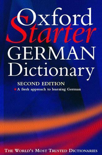 The Oxford Starter German Dictionary (Oxford Starter Dictionaries)