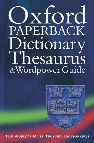 Oxford Paperback Dictionary, Thesaurus, and Wordpower Guide