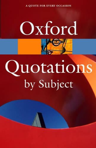 Oxford Dictionary of Quotations by Subject (Oxford Paperback Reference)