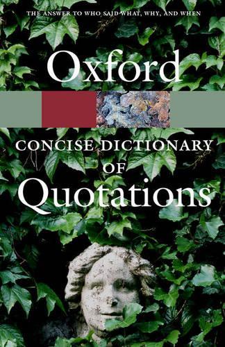 The Concise Oxford Dictionary of Quotations (Oxford Paperback Reference)