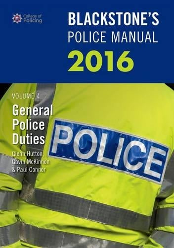 Blackstones Police Manual Volume 4: General Police Duties 2016 (Blackstones Police Manuals)