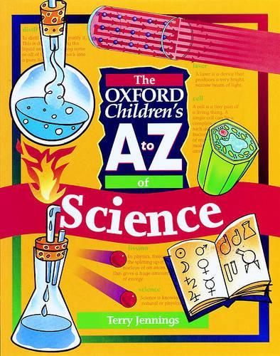 The Oxford Children's A to Z of Science (The Oxford children's A-Z)