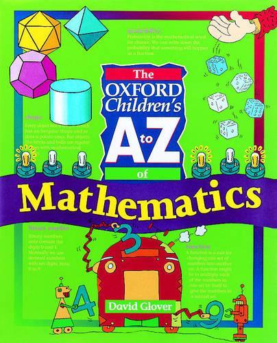 The Oxford Childrens A to Z of Mathematics