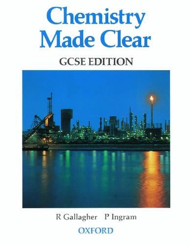 Chemistry Made Clear: GCSE Edition