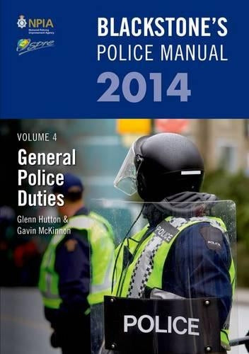 Blackstones Police Manual Volume 4: General Police Duties 2014: Volume 4 (Blackstones Police Manuals)
