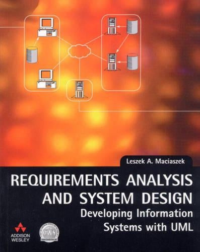 Requirements Analysis and System Design: Developing Information Systems with UML