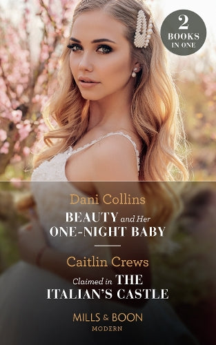 Beauty And Her One-Night Baby / Claimed In The Italians Castle: Beauty and Her One-Night Baby (Once Upon a Temptation) / Claimed in the Italians Castle (Once Upon a Temptation) (Modern)