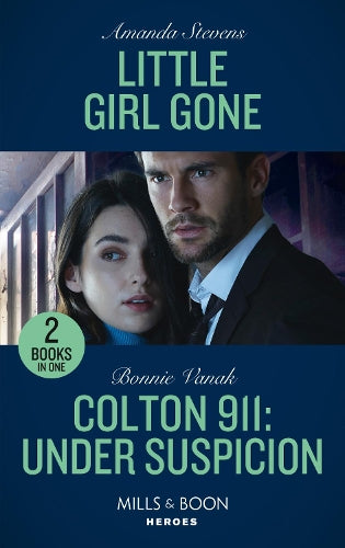 Little Girl Gone / Colton 911: Under Suspicion: Little Girl Gone (A Procedural Crime Story) / Colton 911: Under Suspicion (Colton 911: Chicago)