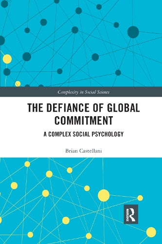 The Defiance of Global Commitment: A Complex Social Psychology (Complexity in Social Science)