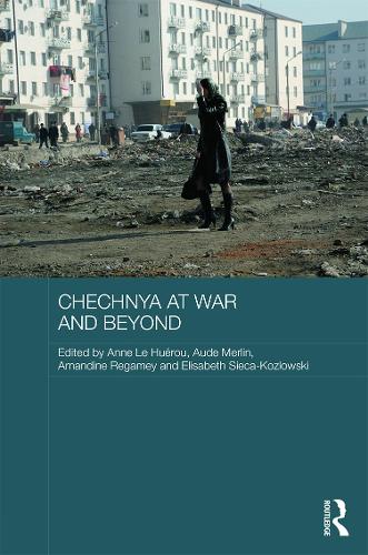 Chechnya at War and Beyond (Routledge Contemporary Russia and Eastern Europe Series)