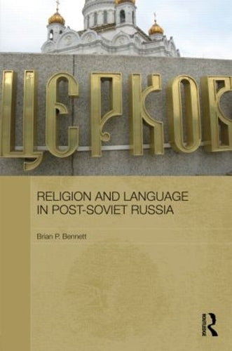 Religion and Language in Post-Soviet Russia: 26 (Routledge Contemporary Russia and Eastern Europe Series)