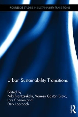 Urban Sustainability Transitions (Routledge Studies in Sustainability Transitions)