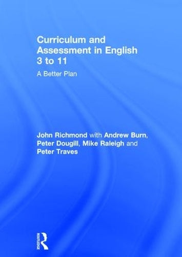 Curriculum and Assessment in English 3 to 11: A Better Plan