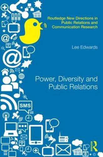 Power, Diversity and Public Relations (Routledge New Directions in PR & Communication Research)