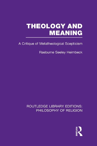 Theology and Meaning: A Critique of Metatheological Scepticism (Routledge Library Editions: Philosophy of Religion)