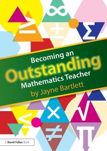 Becoming an Outstanding Mathematics Teacher (Becoming an Outstanding Teacher)