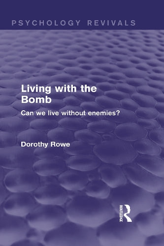 Living with the Bomb (Psychology Revivals): Can We Live Without Enemies?
