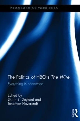 The The Politics of HBOs The Wire: Everything is Connected (Popular Culture and World Politics)