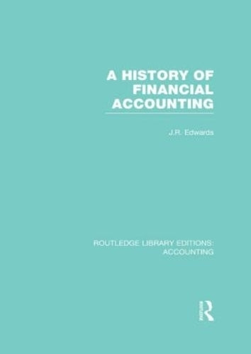 A History of Financial Accounting (RLE Accounting) (Routledge Library Editions: Accounting)