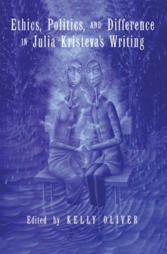 Ethics, politics, and difference in julia kristevas writing