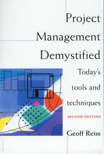 Project Management Demystified: Today's Tools and Techniques