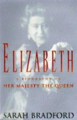 Elizabeth: A Biography of Her Majesty the Queen