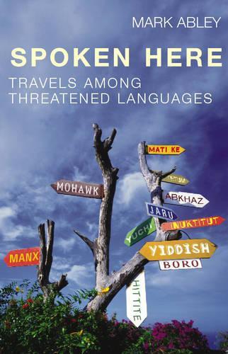 Spoken Here: Travels Among Threatened Languages