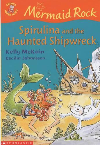 Spirulina and the Haunted Shipwreck: No.2 (Colour Young Hippo: Mermaid Rock)