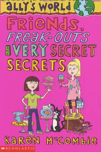 Friends, Freak-outs and Very Secret Secrets (Allys World)