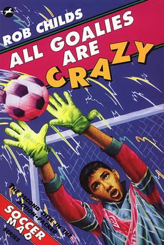 All Goalies Are Crazy (Soccer Mad)