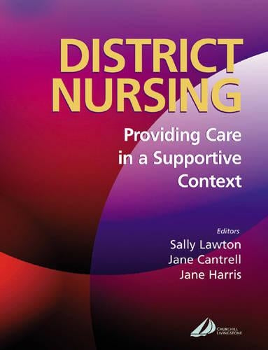 District Nursing: Providing Care in a Supportive Context, 1e