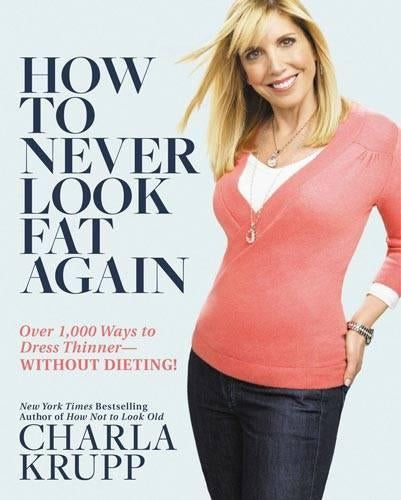 How To Never Look Fat Again: Over 1000 Ways to Dress Thinner - Without Dieting