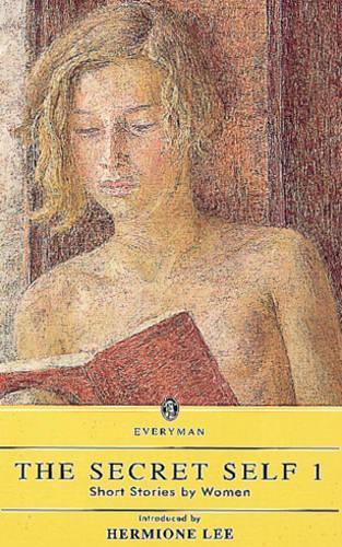 The Secret Self: A Century Of Short Stories By Women: v. 1 (Everymans Library (Paper))