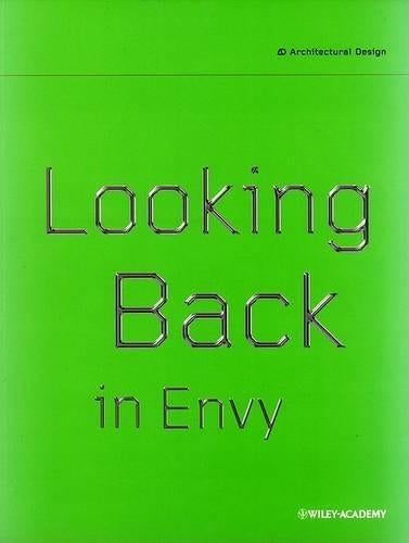 Looking Back in Envy: 20th Century Art and Design Revisited (Architectural Design)