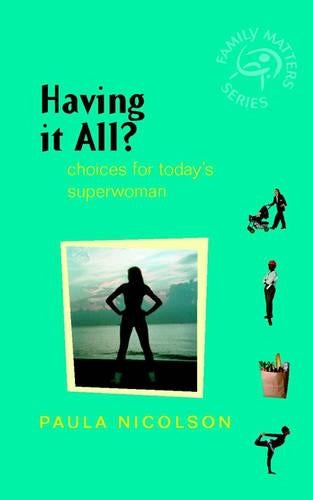 Having it All?: Choices for Todays Superwoman (Family Matters)