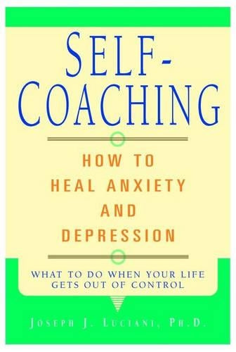 Self-coaching: How to Heal Anxiety and Depression