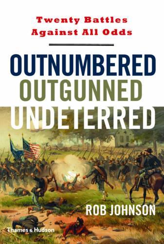 Outnumbered Outgunned Undeterred: Twenty Battles Against All Odds