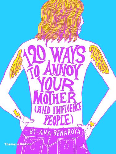 120 Ways to Annoy Your Mother (And Influence People)