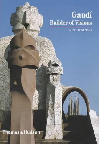 Gaudí: Builder of Visions (New Horizons)