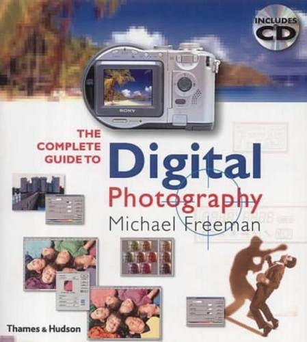 The Complete Guide to Digital Photography