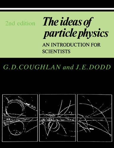 The Ideas of Particle Physics: An Introduction for Scientists