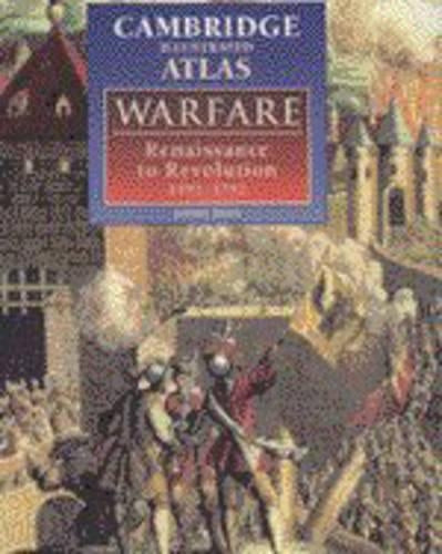 Cambridge Illustrated Atlas: Warfare - Renaissance to Revolution 1492-1792