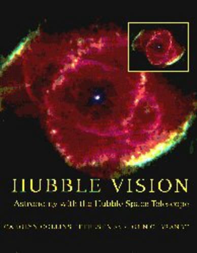 Hubble Vision: Astronomy with the Hubble Space Telescope