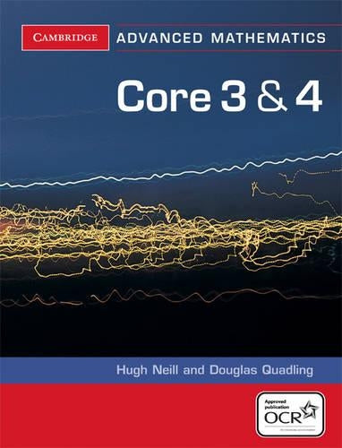 Core 3 and 4 for OCR (Cambridge Advanced Level Mathematics for OCR)