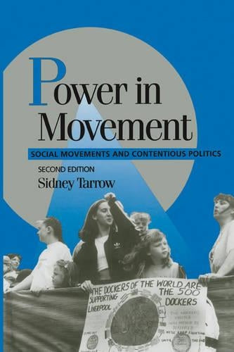 Power in Movement: Social Movements and Contentious Politics (Cambridge Studies in Comparative Politics)