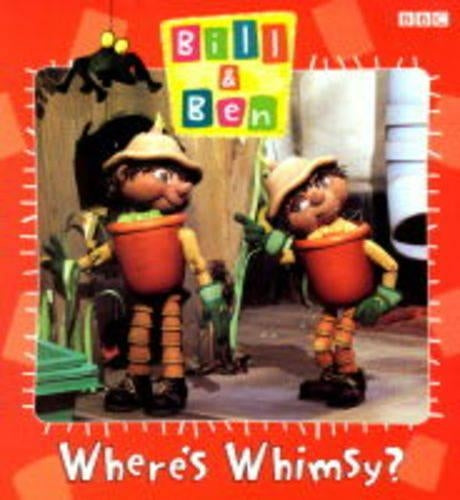 "Bill and Ben": Wheres Whimsy? (Bill & Ben)