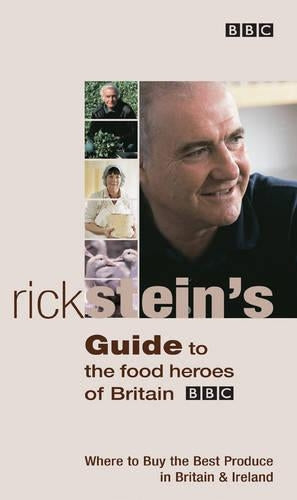 Rick Steins Guide to the Food Heroes of Britain