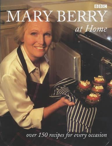 Mary Berry at Home: Over 150 Recipes for Every Occasion