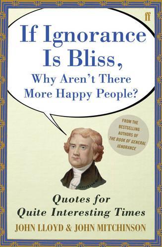 QI If Ignorance is Bliss, Why Arent There More Happy People?: Quotes for Quite Interesting Times