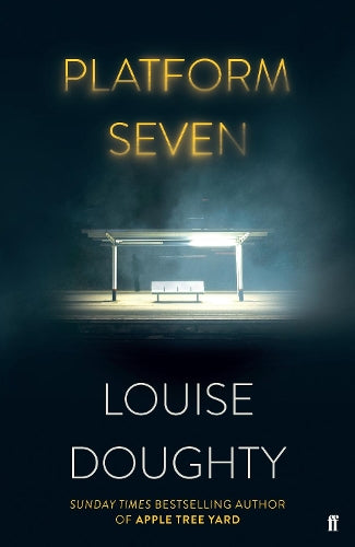 Platform Seven: From the Sunday Times Bestselling Author of Apple Tree Yard